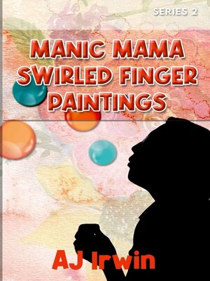 cover image of Manic Mama Swirled Finger Paintings